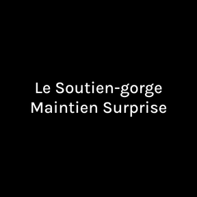 Le Soutien-gorge Maintien surprise